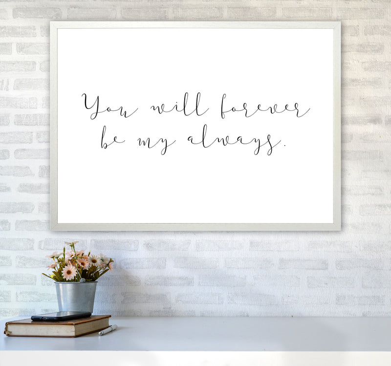 You Will Forever Be My Always Modern Print A1 Oak Frame