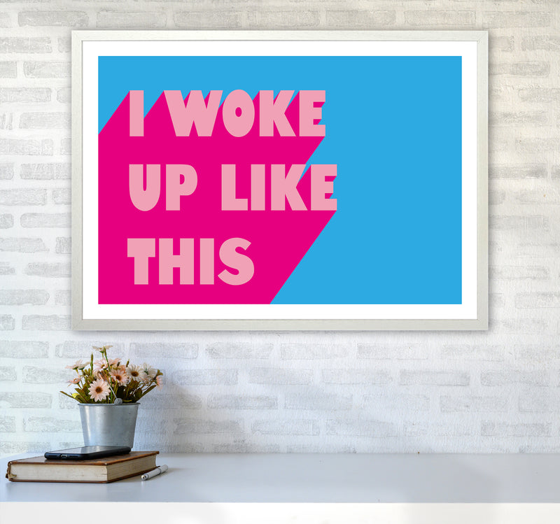 I Woke Up Like This Neon Funk  Art Print by Pixy Paper A1 Oak Frame