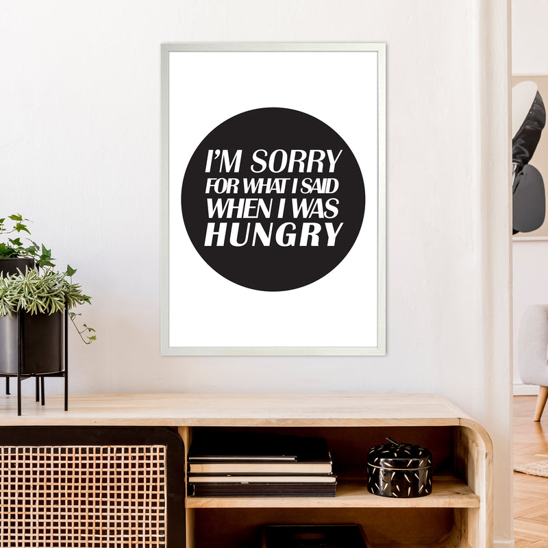 I'M Sorry For What I Said When I Was Hungry  Art Print by Pixy Paper A1 Oak Frame