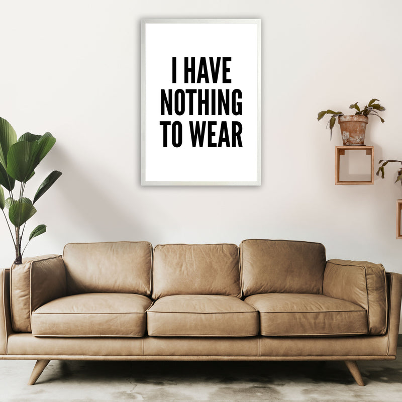 I Have Nothing To Wear White Art Print by Pixy Paper A1 Oak Frame