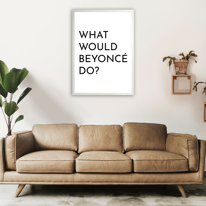 What Would Beyonce Do Art Print by Pixy Paper A1 Oak Frame