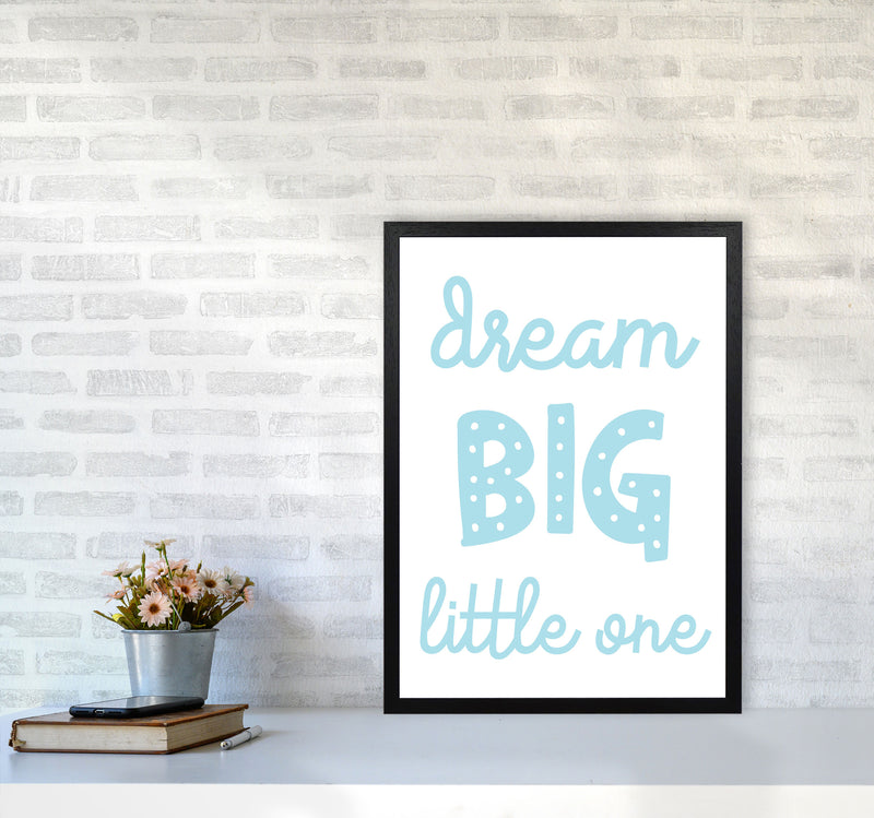 Dream Big Little One Blue Framed Nursey Wall Art Print A2 White Frame