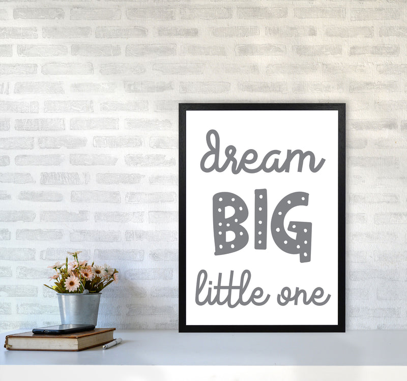 Dream Big Little One Grey Framed Nursey Wall Art Print A2 White Frame