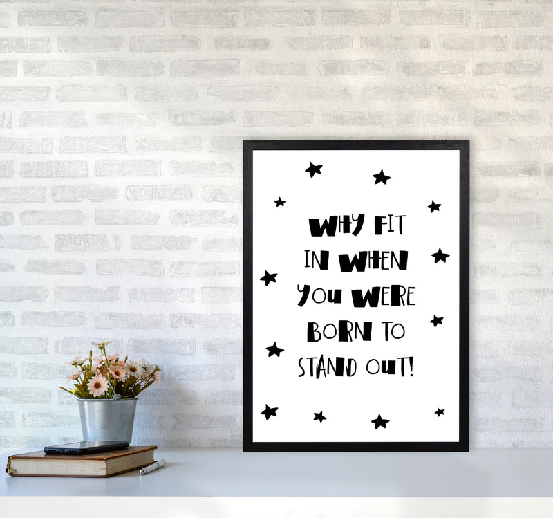 Born To Stand Out Framed Typography Wall Art Print A2 White Frame