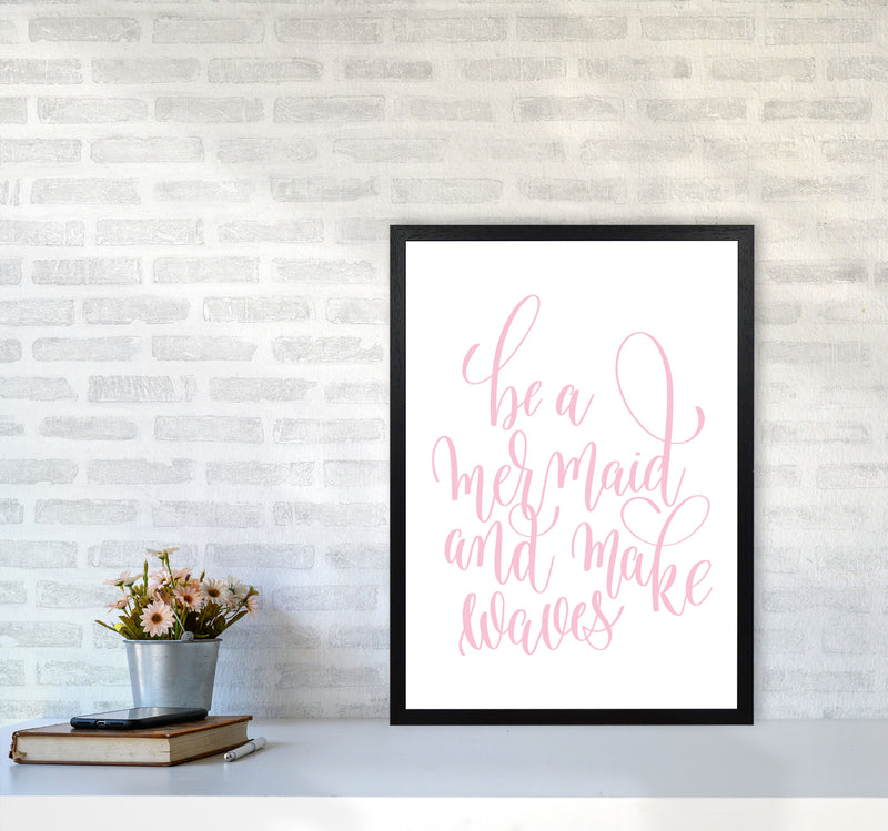 Be A Mermaid Pink Framed Typography Wall Art Print A2 White Frame