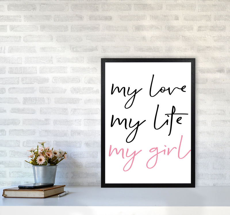 My Love My Life My Girl Framed Nursey Wall Art Print A2 White Frame