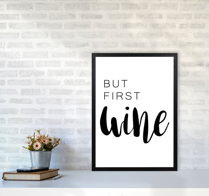 But First Wine Modern Print, Framed Kitchen Wall Art A2 White Frame