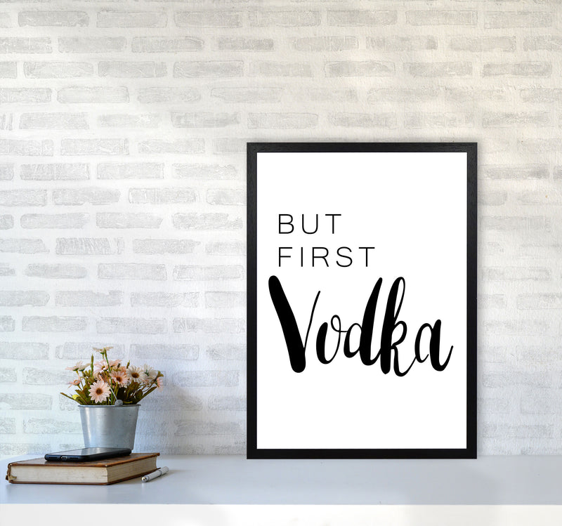 But First Vodka Modern Print, Framed Kitchen Wall Art A2 White Frame