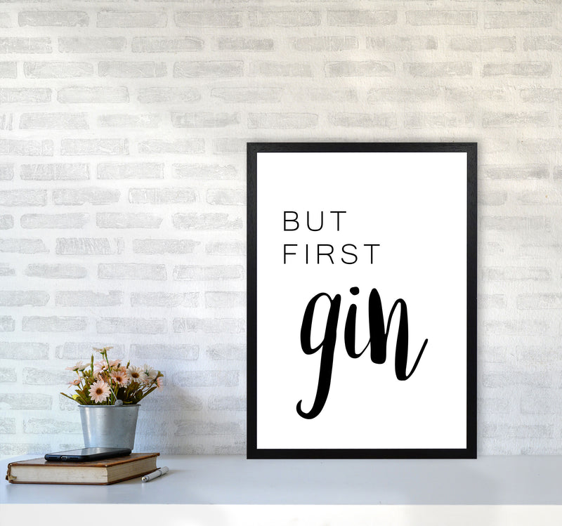 But First Gin Modern Print, Framed Kitchen Wall Art A2 White Frame