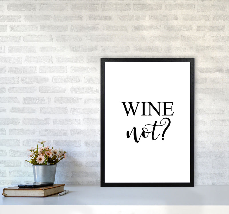 Wine Not? Modern Print, Framed Kitchen Wall Art A2 White Frame