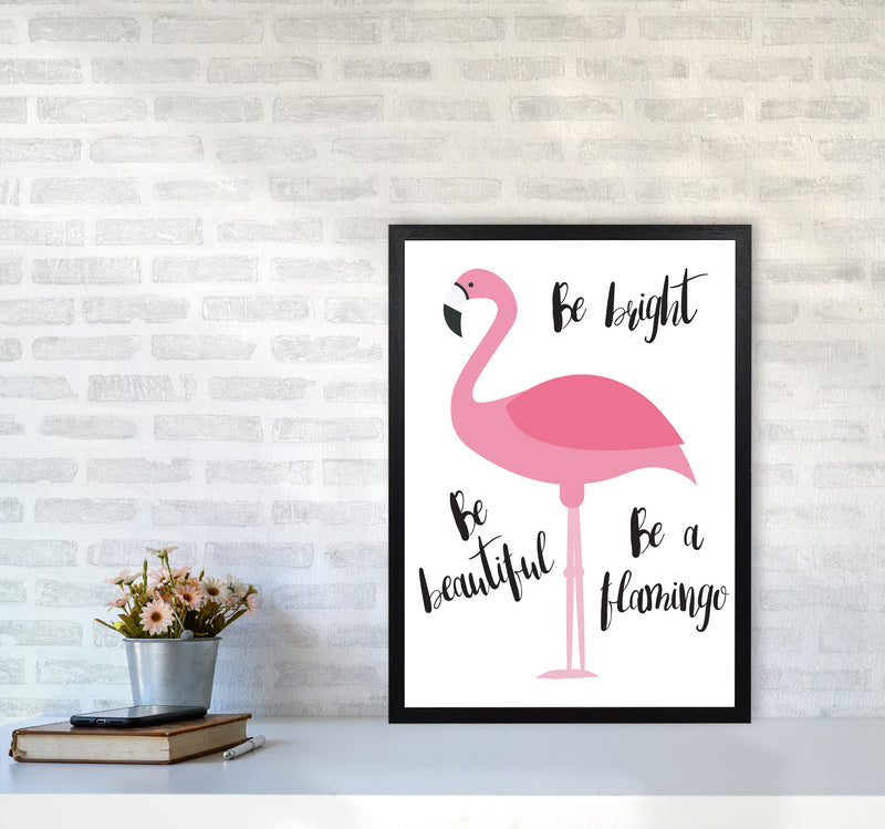 Be A Flamingo Modern Print Animal Art Print A2 White Frame