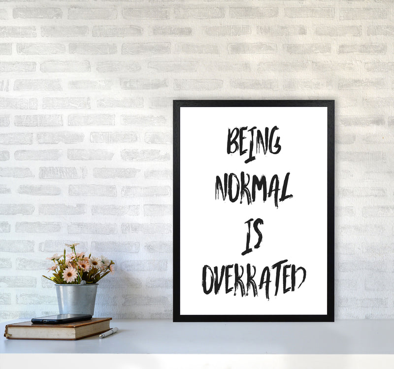 Being Normal Is Overrated Framed Typography Wall Art Print A2 White Frame