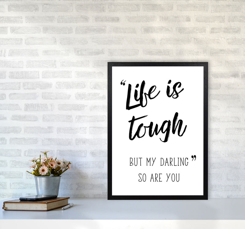 Life Is Tough Framed Typography Wall Art Print A2 White Frame
