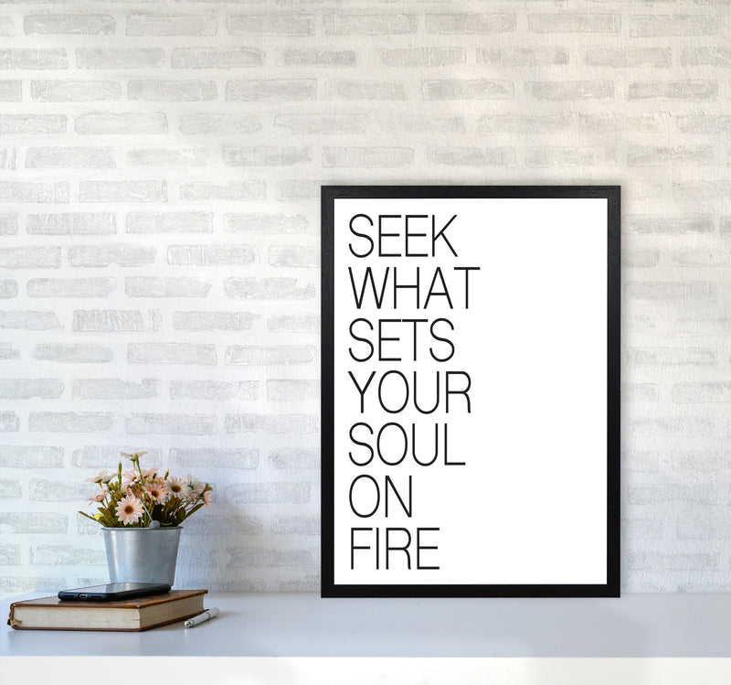 Seek What Sets Your Soul On Fire Modern Print A2 White Frame
