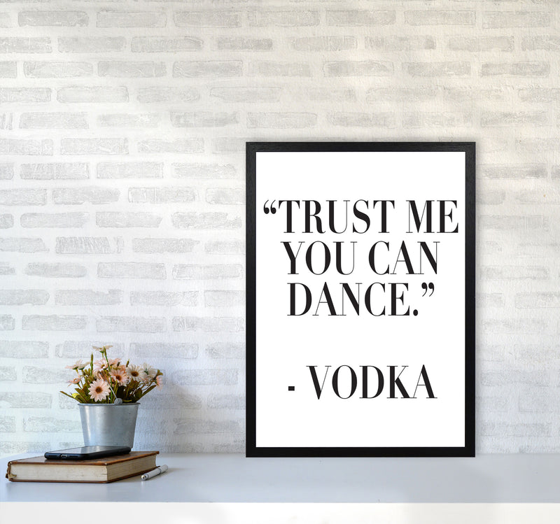 Trust Me You Can Dance Modern Print, Framed Kitchen Wall Art A2 White Frame