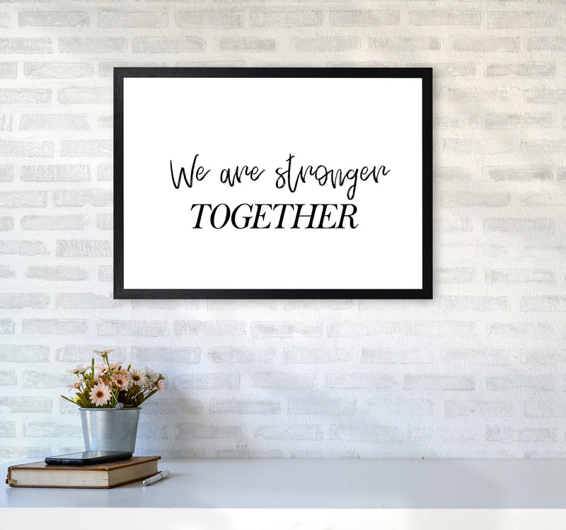 We Are Stronger Together Modern Print A2 White Frame
