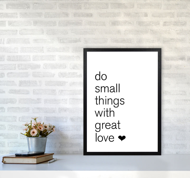 Do Small Things With Great Love Framed Typography Wall Art Print A2 White Frame