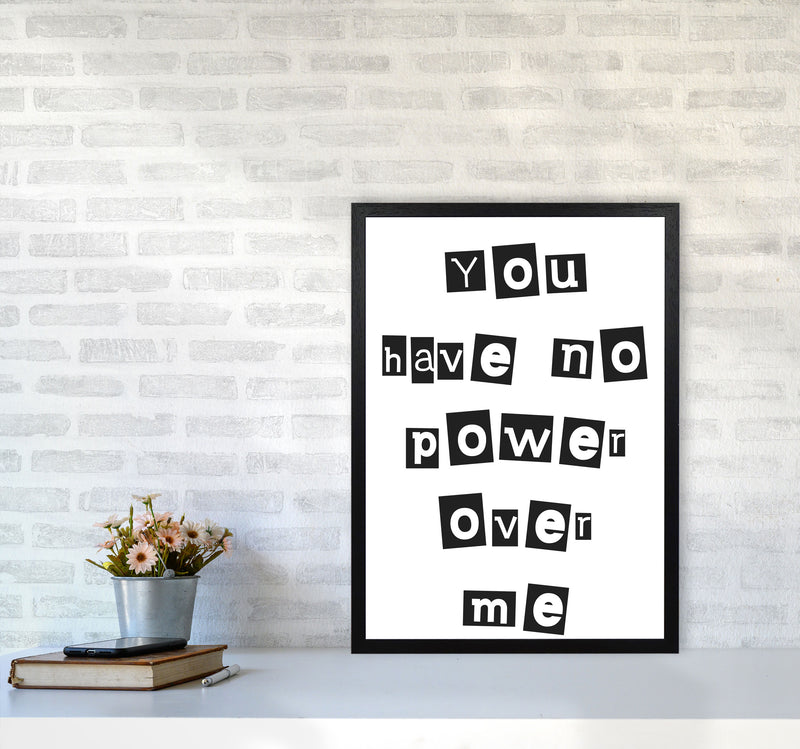 You Have No Power Over Me Modern Print A2 White Frame