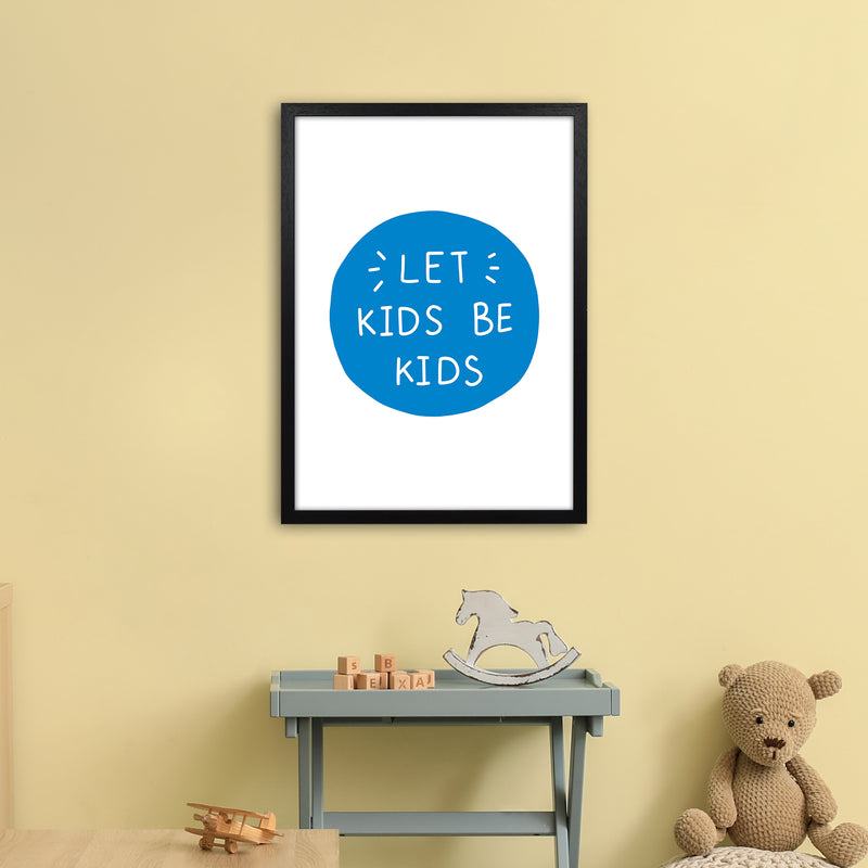 Let Kids Be Kids Blue Super Scandi  Art Print by Pixy Paper A2 White Frame