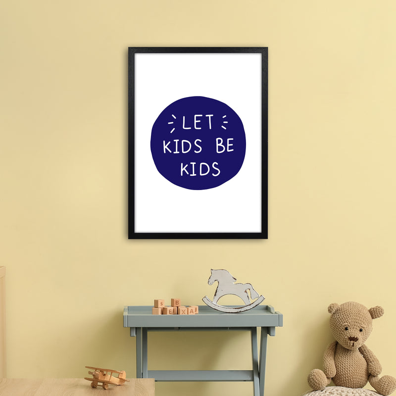Let Kids Be Kids Navy Super Scandi  Art Print by Pixy Paper A2 White Frame