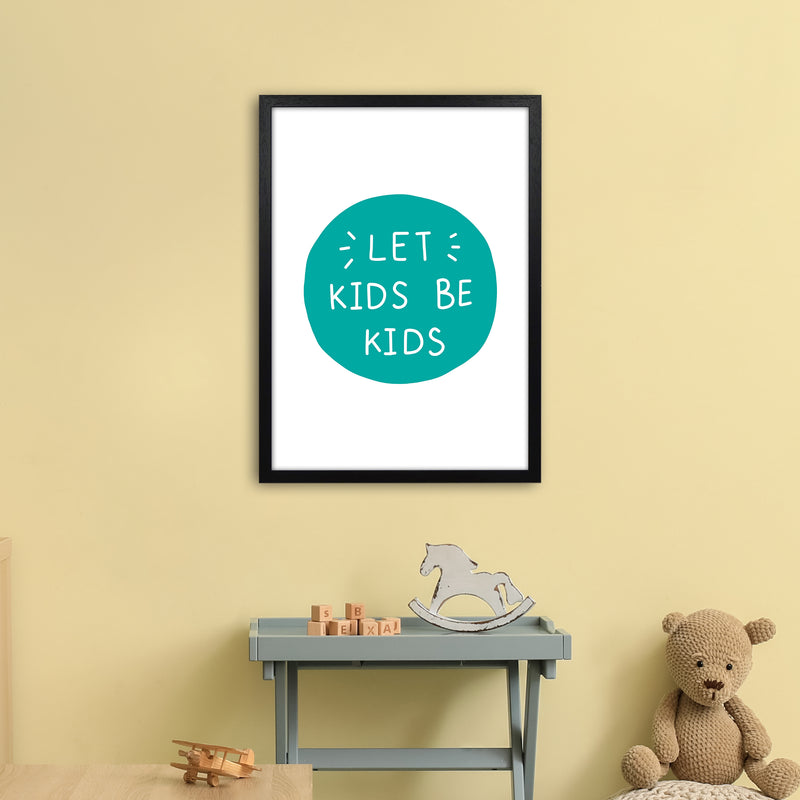 Let Kids Be Kids Teal Super Scandi  Art Print by Pixy Paper A2 White Frame
