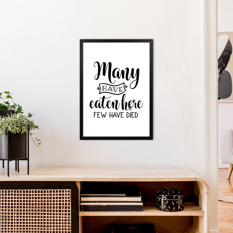 Many Have Eaten Here Few Have Died  Art Print by Pixy Paper A2 White Frame