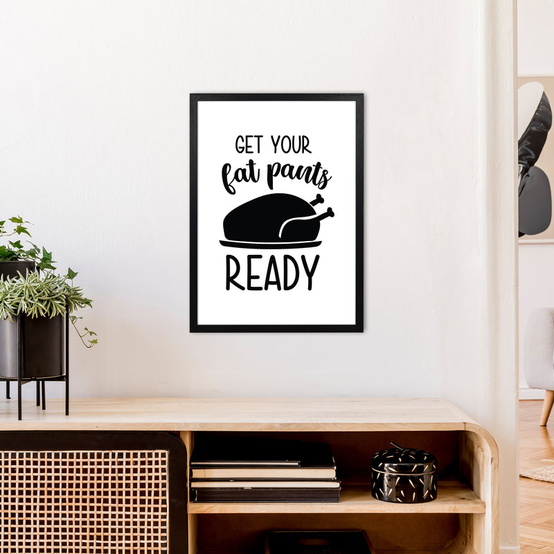 Get Your Fat Pants Ready  Art Print by Pixy Paper A2 White Frame