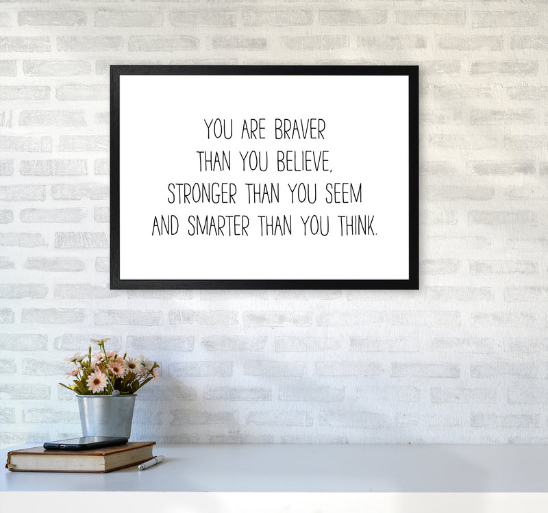 You Are Braver Than You Believe  Art Print by Pixy Paper A2 White Frame