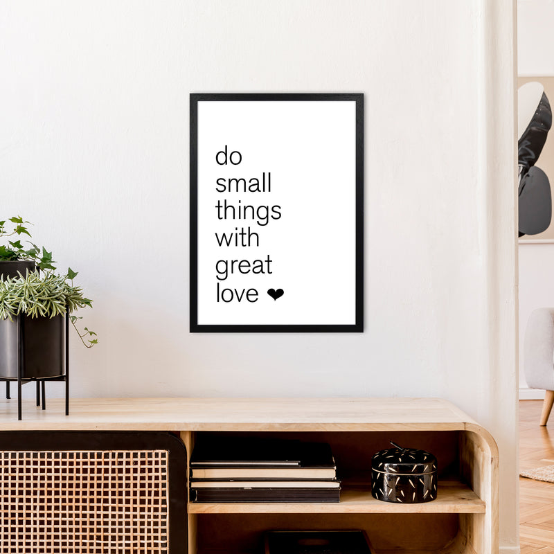 Do Small Things With Great Love  Art Print by Pixy Paper A2 White Frame