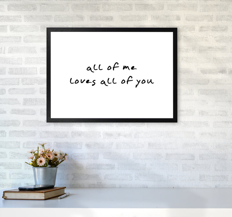 All Of Me Loves All Of You  Art Print by Pixy Paper A2 White Frame