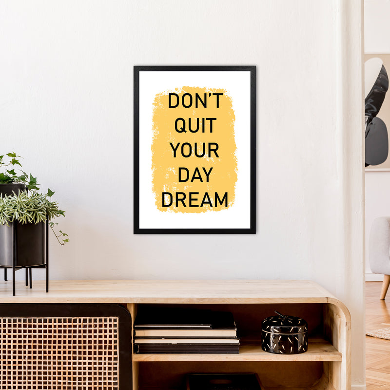 Don'T Quit Your Day Dream  Art Print by Pixy Paper A2 White Frame