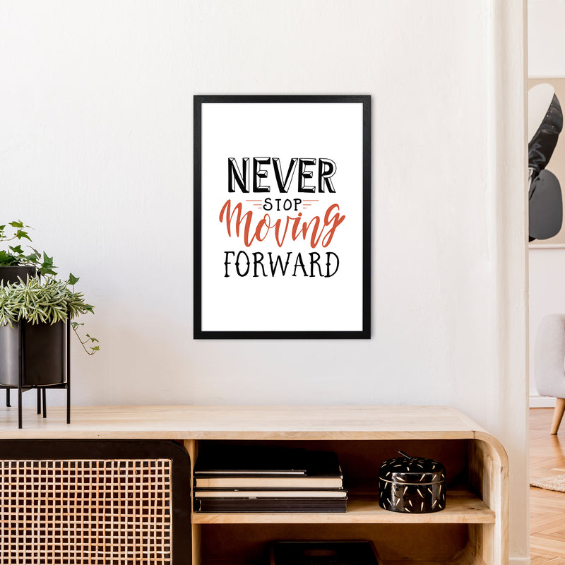 Never Stop Moving Forward  Art Print by Pixy Paper A2 White Frame