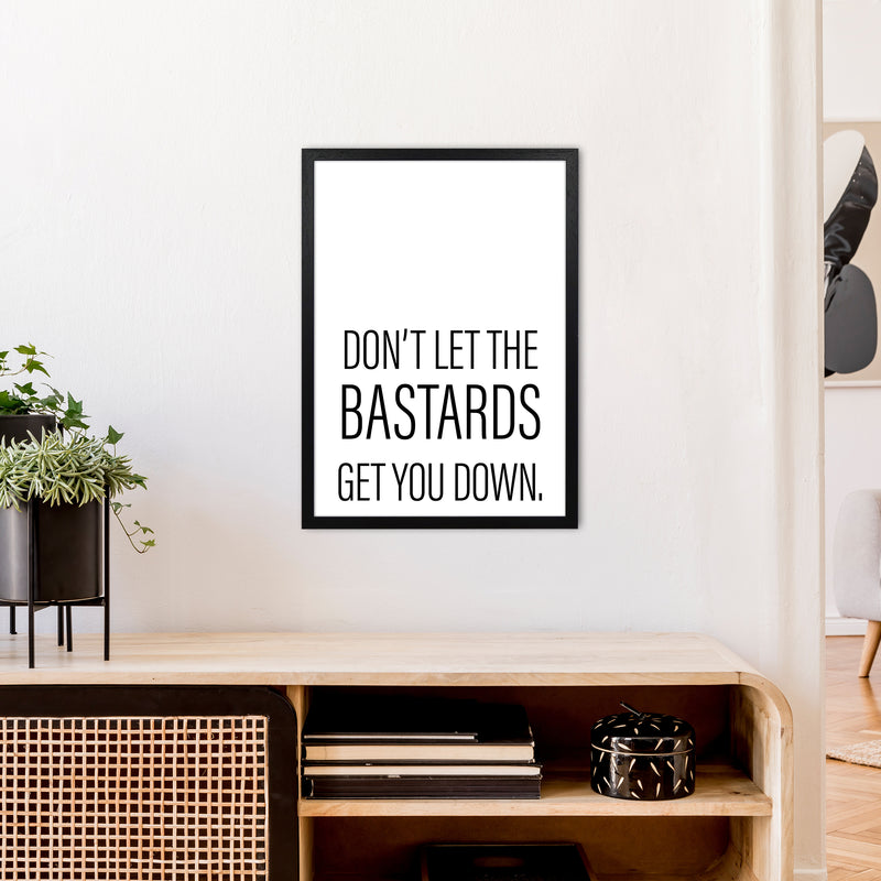 Don'T Let The Bastards  Art Print by Pixy Paper A2 White Frame