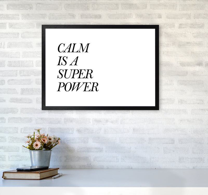 Calm Is A Super Power  Art Print by Pixy Paper A2 White Frame