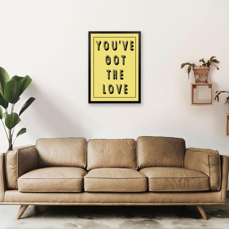 You've Got The Love Art Print by Pixy Paper A2 White Frame