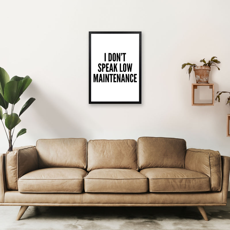 I Don't Speak Low Maintenance Art Print by Pixy Paper A2 White Frame