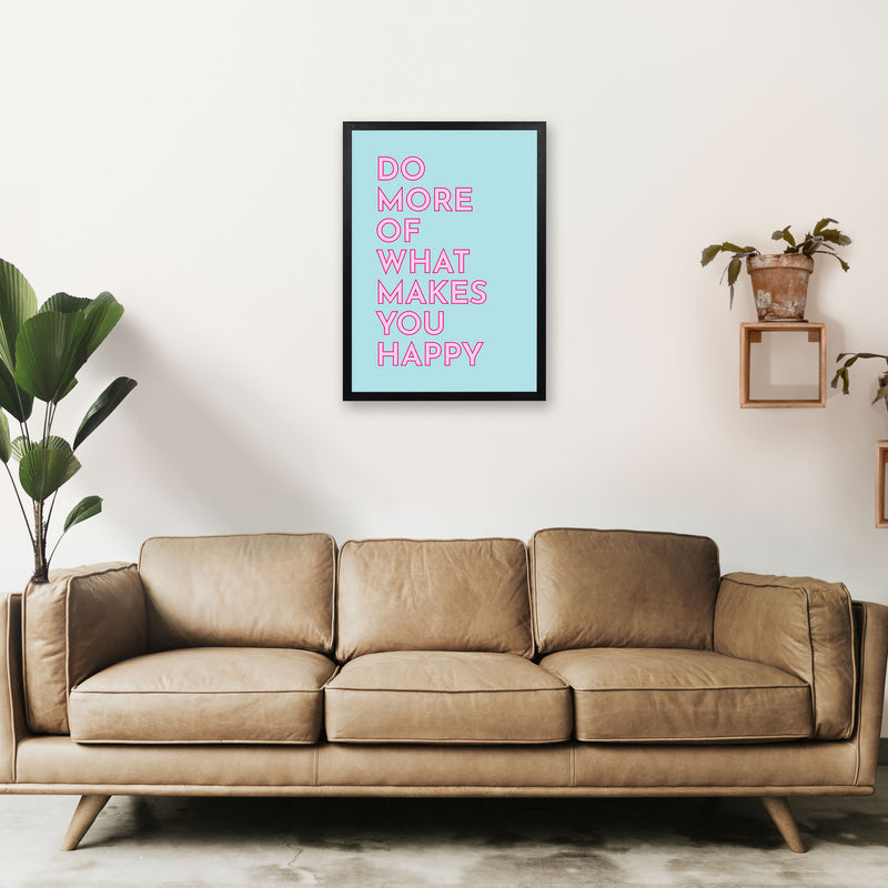 Do More Of What Makes You Happy Art Print by Pixy Paper A2 White Frame