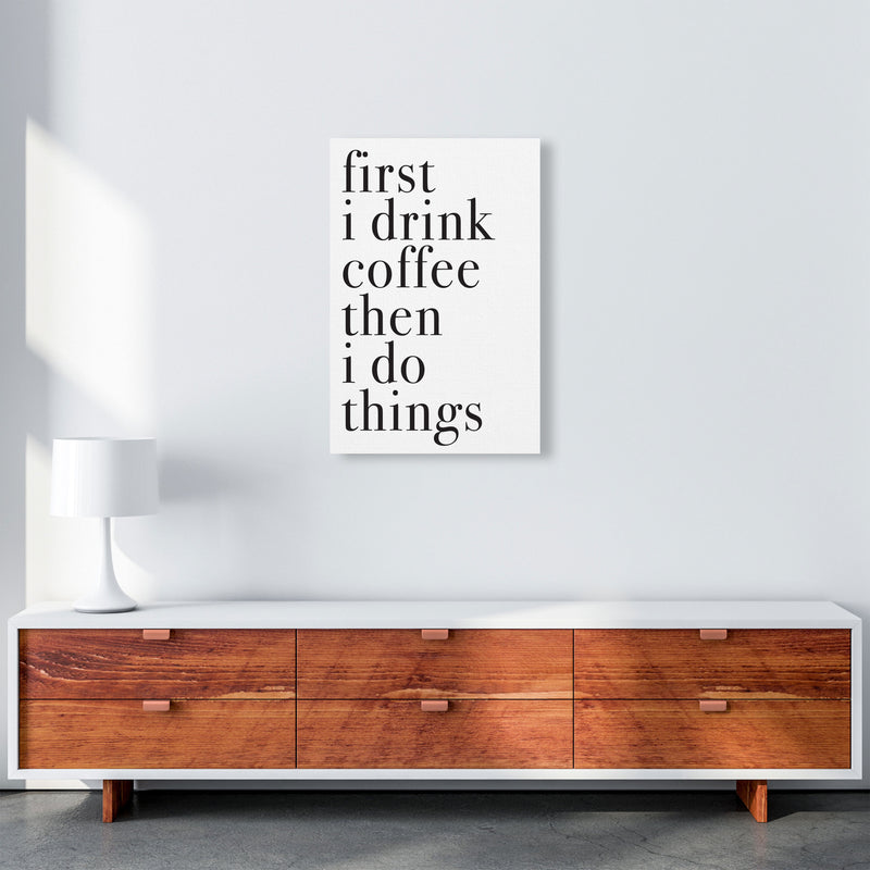 First I Drink The Coffee Then I Do The Things Framed Typography Wall Art Print A2 Canvas