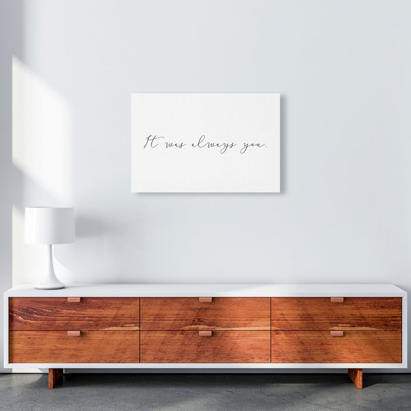 It Was Always You Framed Typography Wall Art Print A2 Canvas