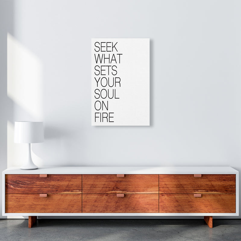 Seek What Sets Your Soul On Fire  Art Print by Pixy Paper A2 Canvas