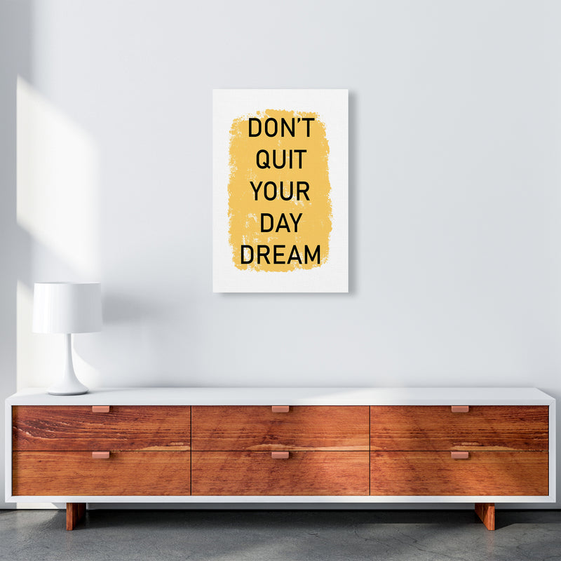 Don'T Quit Your Day Dream  Art Print by Pixy Paper A2 Canvas