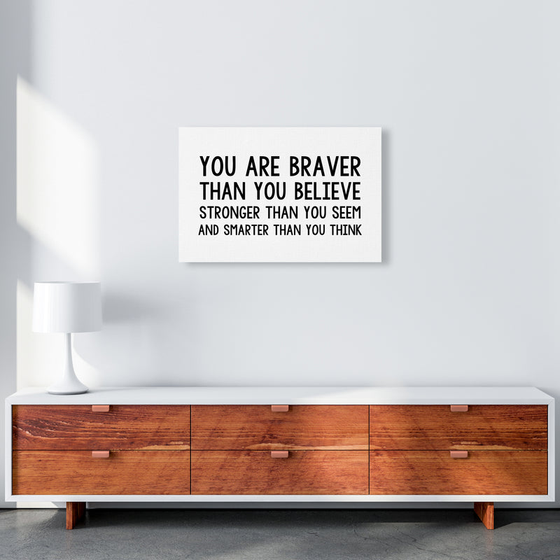 You Are Braver Bold  Art Print by Pixy Paper A2 Canvas