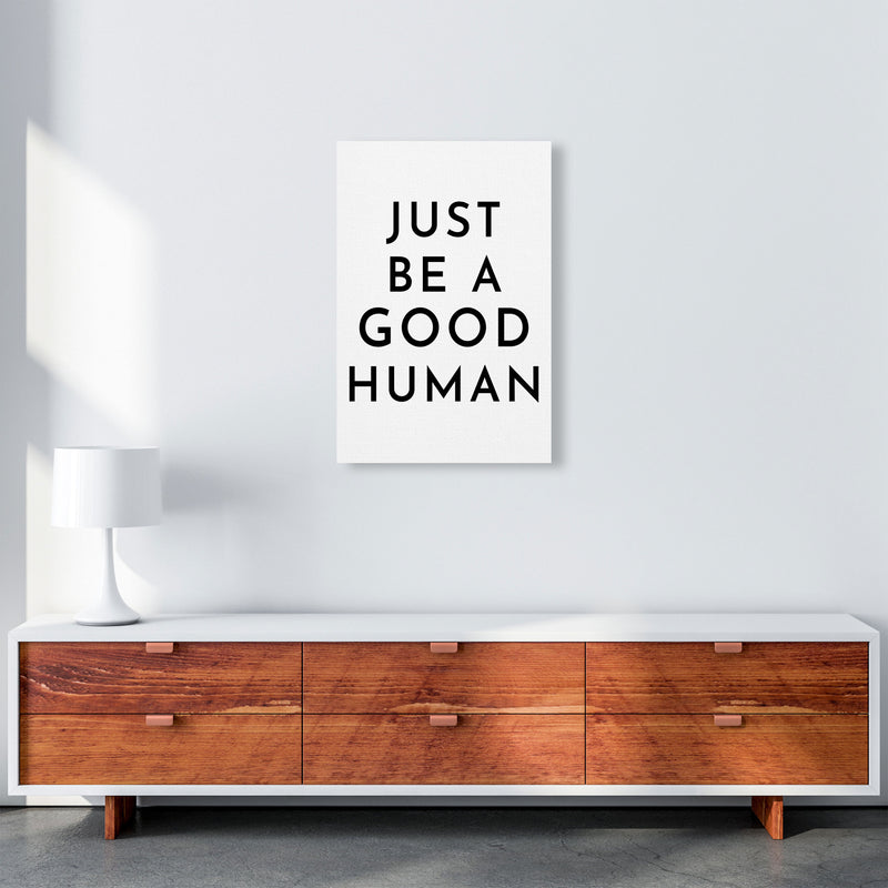 Just Be a Good Human Art Print by Pixy Paper A2 Canvas