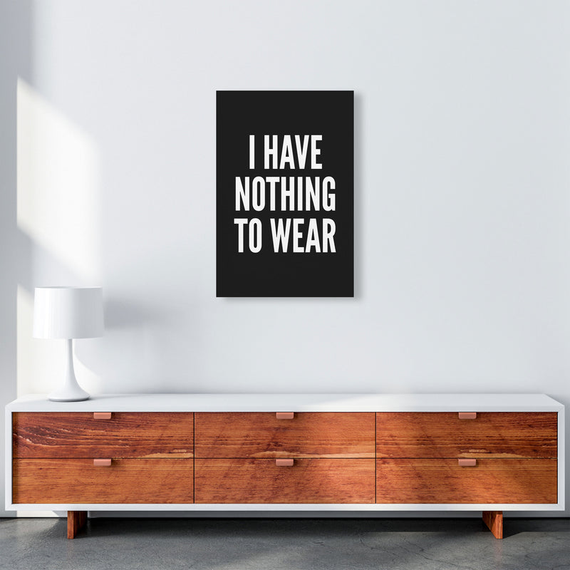 I Have Nothing To Wear Black Art Print by Pixy Paper A2 Canvas
