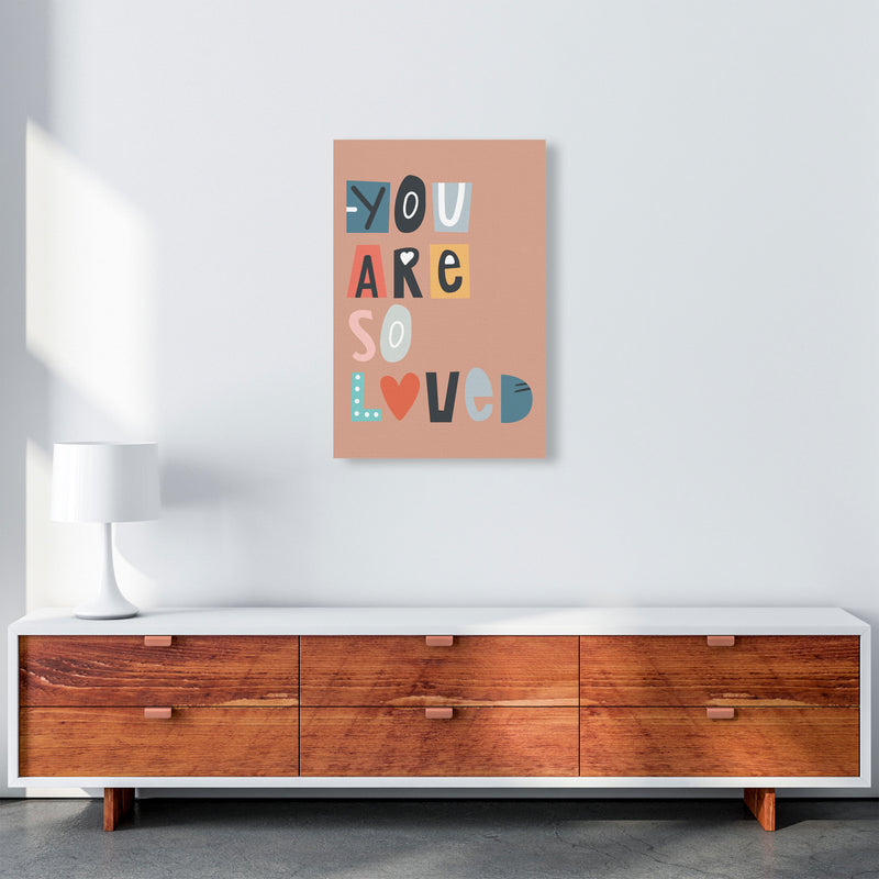 You are so loved Neutral kids Art Print by Pixy Paper A2 Canvas