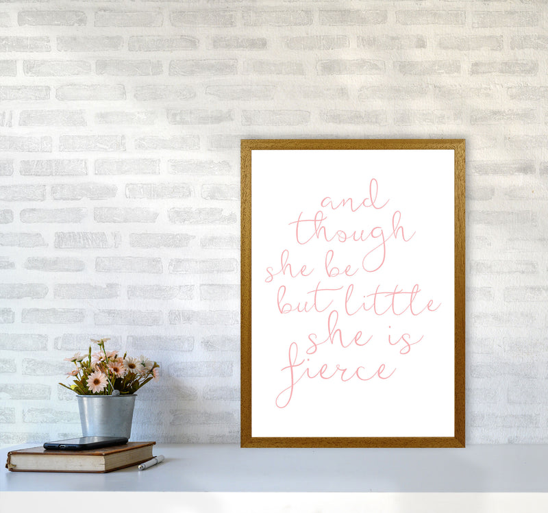 And Though She Be But Little She Is Fierce Pink Framed Typography Wall Art Print A2 Print Only