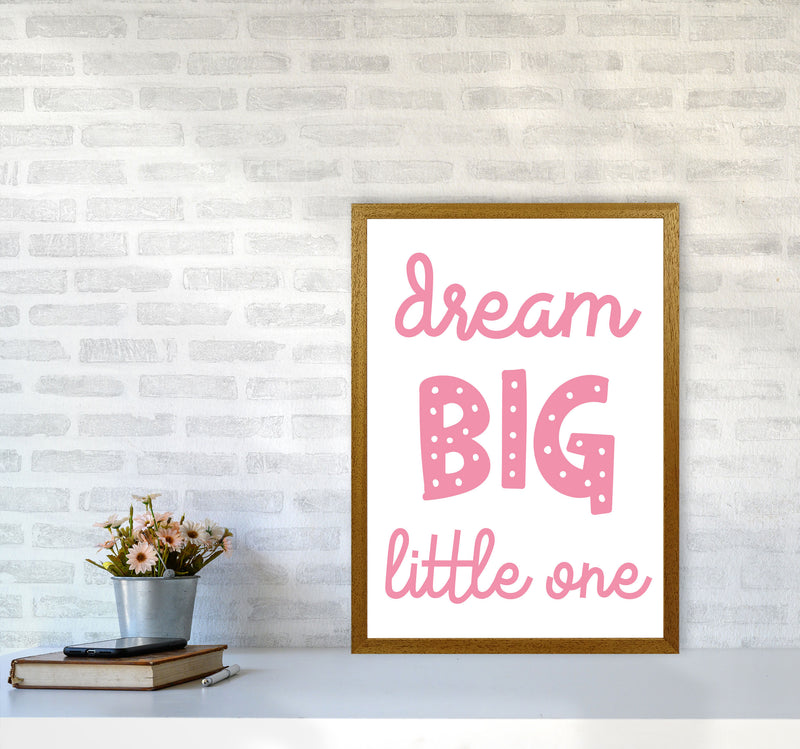 Dream Big Little One Pink Framed Nursey Wall Art Print A2 Print Only