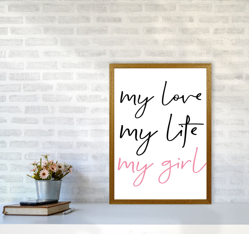 My Love My Life My Girl Framed Nursey Wall Art Print A2 Print Only