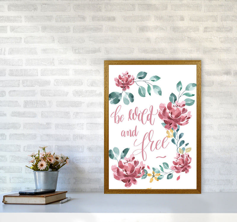 Be Wild And Free Pink Floral Framed Typography Wall Art Print A2 Print Only