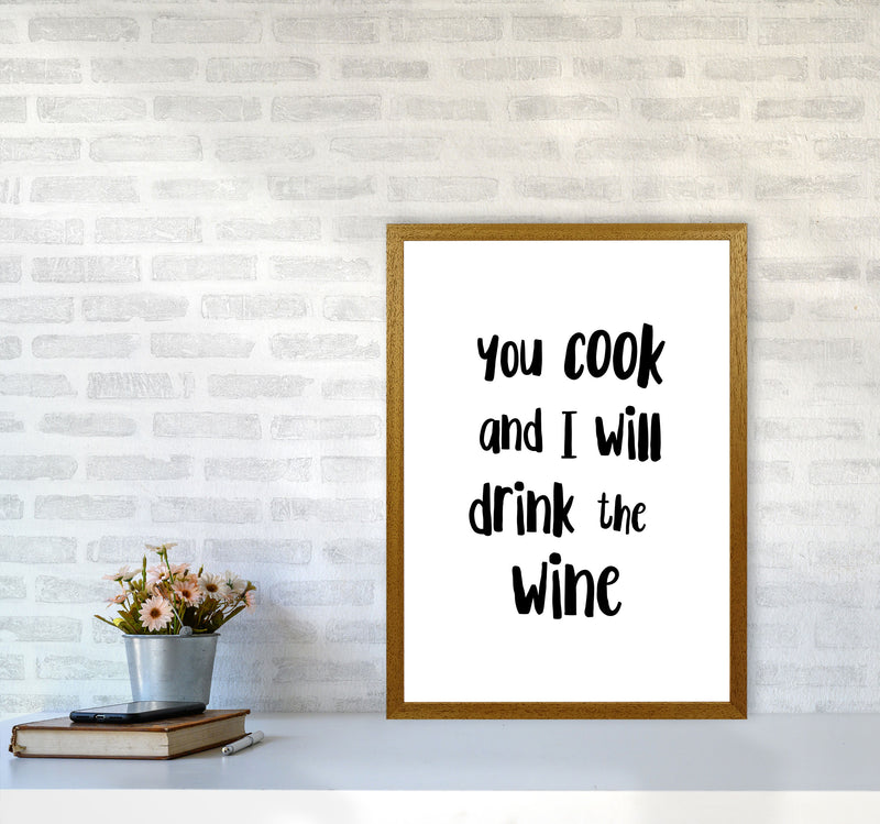 You Cook And I Will Drink The Wine Modern Print, Framed Kitchen Wall Art A2 Print Only
